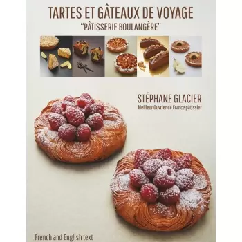 Stephane Glacier Tartes et Gateaux de Voyage by Stephane Glacier (English/French) Pastry and Dessert Books