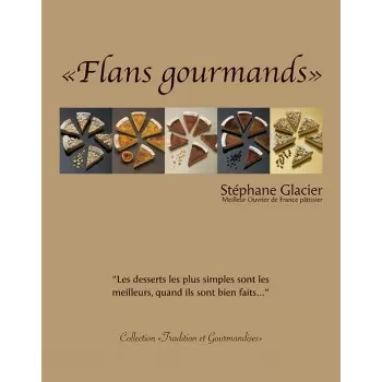 Stephane Glacier Flans Gourmands by Stephane Glacier (English/French) Pastry and Dessert Books