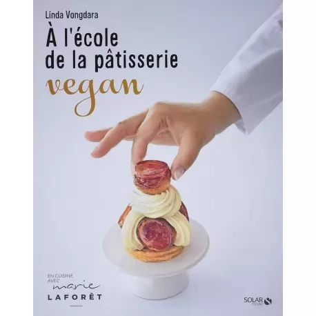 ENCOREfr A l'école de la pâtisserie vegan by Linda Vongdara - Hardcover - French Language Pastry and Dessert Books