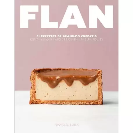 Flan - 51 recettes de grand.e.s Chef.fe.s by François Blanc - Hardcover - French Language