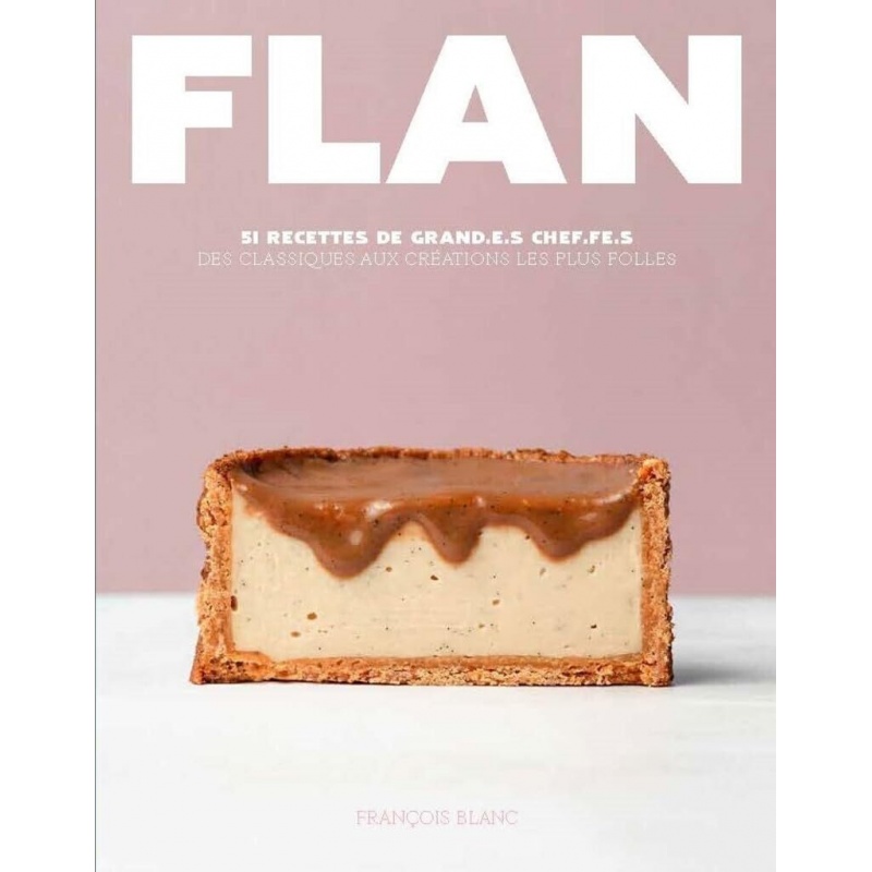 FLAN de François Blanc, le livre de recettes pour les aficionados