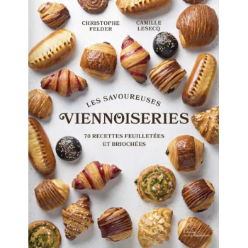 Les Savoureuses Viennoiseries Des Pâtissiers by Christophe Felder - Hardcover 240 Pages - French Language