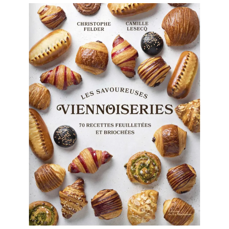 Les Savoureuses Viennoiseries Des Pâtissiers by Christophe Felder - Hardcover 240 Pages - French Language