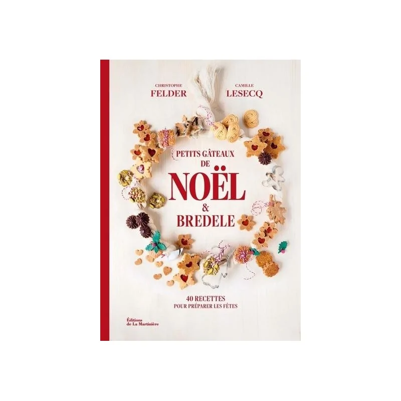 Petits gâteaux de Noël et bredele by Christophe Felder - Hardcover 96 Pages - French Language