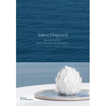 Julien Dugourd mes pâtisseries, mon parcours, ma résilience - Hardcover 256 Pages - French Language