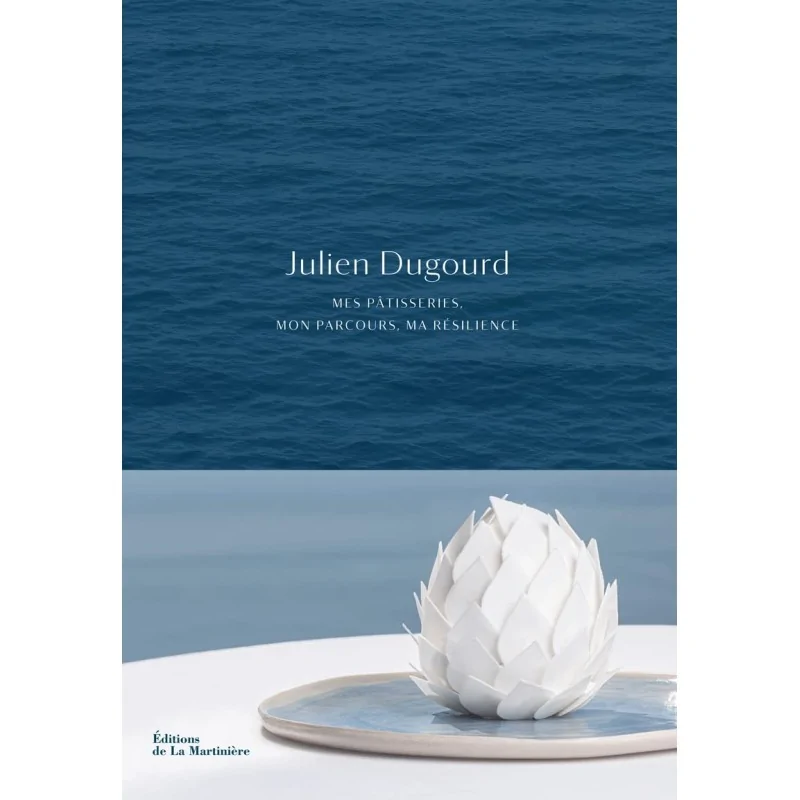 Julien Dugourd mes pâtisseries, mon parcours, ma résilience - Hardcover 256 Pages - French Language